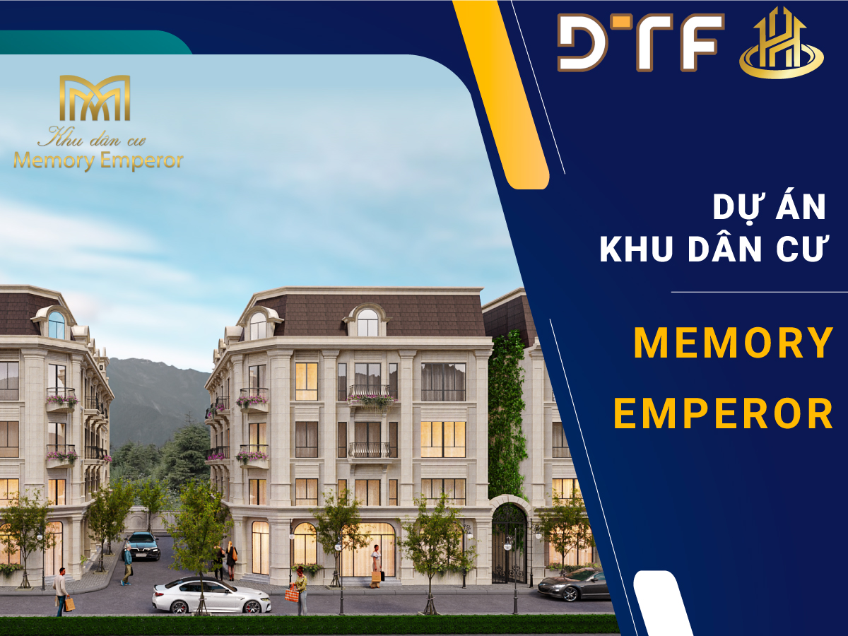DTF hợp tác đầu tư và triển khai dự án khu dân cư Memory Emperor